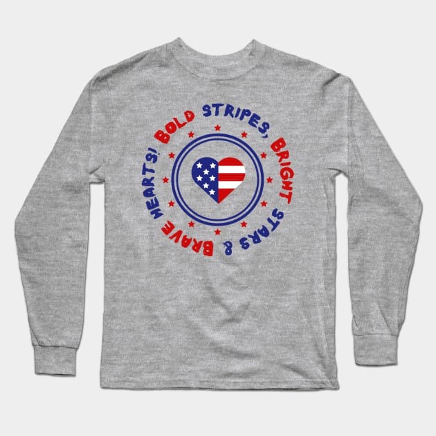 Bold Stripes, Bright Stars & Brave Hearts Long Sleeve T-Shirt by TeeTrafik